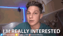 Im Really Interested Conner Bobay GIF