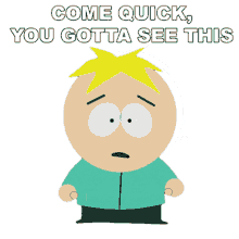 come quick you gotta see this butters stotch south park board girls s23e7