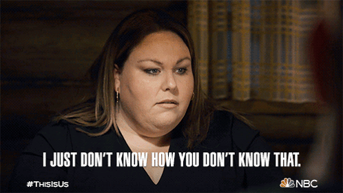 I Just Dont Know How You Dont Know That Kate Pearson GIF - I just dont