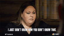 I Just Dont Know How You Dont Know That Kate Pearson GIF - I Just Dont Know How You Dont Know That Kate Pearson Chrissy Metz GIFs