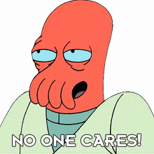 no one cares dr john zoidberg futurama no one give a thought about it nobody is concerned