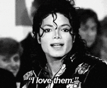 a black and white photo of michael jackson with the words " i love them "