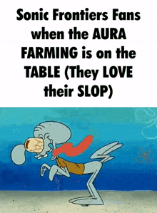 sonic frontiers fans when the aura farming is on the table ( they love their slog )