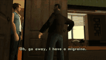 a video game scene with the words oh go away i have a migraine