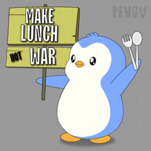 a cartoon penguin holding a sign that says make lunch not war