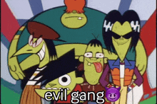 a group of cartoon characters standing next to each other with the words evil gang on the bottom right