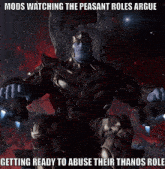 a poster of thanos sitting on a throne with a caption that says mods watching the peasant roles argue