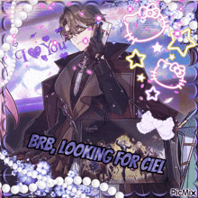 a picture of a man talking on a cell phone with the words brb looking for ciel