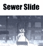 a black and white image with the words " sewer slide " at the top