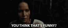 You Think Thats Funny Jennifer Lawrence GIF - You Think Thats Funny Jennifer Lawrence Katniss Everdeen GIFs