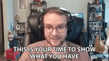 This Is Your Time To Show What You Have William Newberry GIF - This Is Your Time To Show What You Have William Newberry Goremiser GIFs