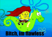 Bitch, I'M Flawless GIF - Flawless Bitch Please Sponge Bob Squarepants GIFs