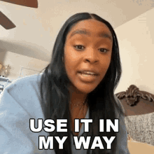 Use It In My Way Cameo GIF - Use It In My Way Cameo Do In My Own Way GIFs