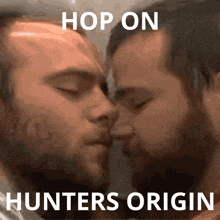 a picture of two men kissing with the words hop on hunters origin above them