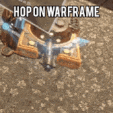 a screenshot of a video game with the words hop on warframe