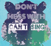 Cant Sing Dont Mess GIF - Cant Sing Dont Mess Cs GIFs