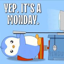 a penguin is laying on a machine with the words yep it 's a monday written above it