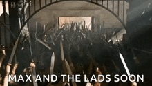 a crowd of people holding swords with the words max and the lads soon written on the bottom