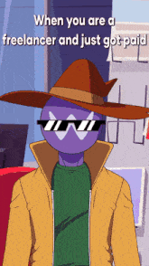 a cartoon character wearing a cowboy hat and sunglasses with the caption when you are a freelancer and just got paid