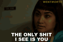 the only shit i see is you tina mercado wentworth youre shit i hate you