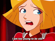 Totally Spies Clover GIF - Totally Spies Clover I Am Too Young To Be Old GIFs