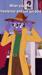 a cartoon of a man wearing a hat and sunglasses with the words when you are a freelancer and just got paid