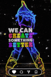 a colorful poster that says we can create something better