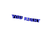 right you