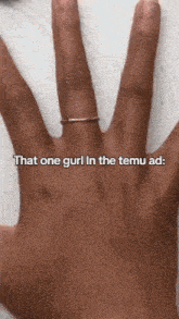 a woman 's hand with the words that one girl in the temu ad above it