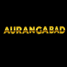 a black background with gold letters that say aurangabad