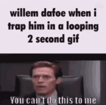 Willem Dafoe Ifunny GIF - Willem Dafoe Ifunny Trapped GIFs