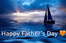 a picture of a sailboat in the ocean with the words happy father 's day