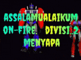 two transformers are dancing in front of a sign that says assalamualaikum on fire divisi.2 menyapa