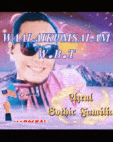a picture of a man wearing sunglasses with the words waalaikumsalam w.b.t on the bottom