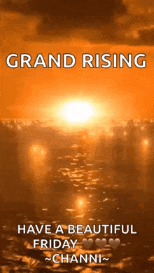 a sunset with the words grand rising have a beautiful friday channi on it