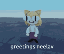 a cartoon character says greetings neelav on the bottom
