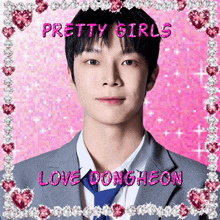 a picture of a young man with the words pretty girls love donghyeon on the bottom