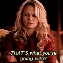 Once Upon A Time Ouat GIF - Once Upon A Time Ouat Thats What Youre Going With GIFs