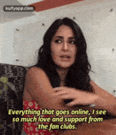 everything that goes online , i see so much love and support from the fan clubs