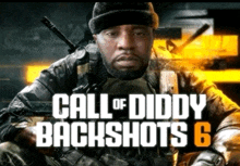 a poster for call of diddy backshots 6 with a soldier