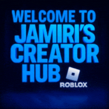a blue sign that says welcome to jamiri 's creator hub roblox
