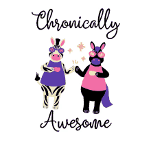 chronically awesome awesome chronic illness friends zebra