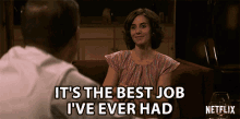 Its The Best Job Ive Ever Had Greatest Job GIF