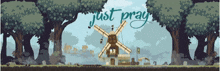 a pixel art drawing of a windmill and the words just pray