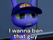 a cartoon character is wearing a big joe hat and says " i wanna ban that guy "