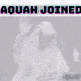 Aquah Joined GIF