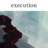 a screenshot of a video game with the word execution above it