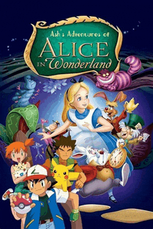 a poster for ash 's adventures of alice in wonderland with pokemon characters