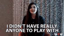 I Didnt Have Really Anyone Play With Aloner Player GIF - I Didnt Have Really Anyone Play With Aloner Player Im Alone GIFs