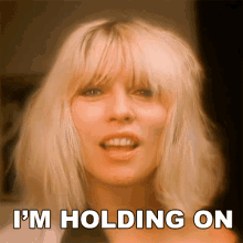 Im Holding On Debbie Harry GIF - Im Holding On Debbie Harry Blondie GIFs